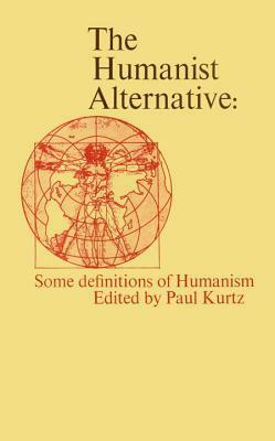 The Humanist Alternative by Paul Kurtz