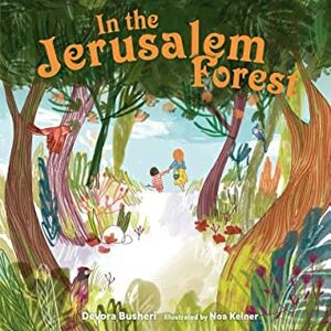 In the Jerusalem Forest by Devora Busheri, Noa Rosenak-Kelner