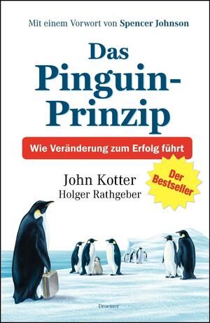 Das Pinguin Prinzip: Wie Veränderung zum Erfolg führt by Spencer Johnson, Peter Mueller, John P. Kotter, Holger Rathgeber