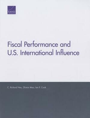 Fiscal Performance and U.S. International Influence by C. Richard Neu, Ian P. Cook, Zhimin Mao
