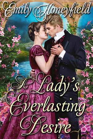 A Lady's Everlasting Desire by Emily Honeyfield, Emily Honeyfield