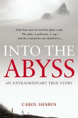 Into the Abyss: An Extraordinary True Story by Carol Shaben