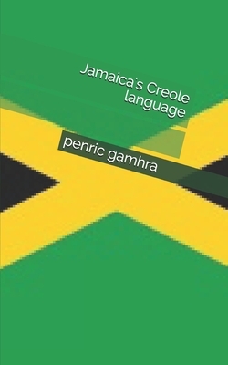 Jamaica's Creole language by Sadie Turner, Penric Gamhra