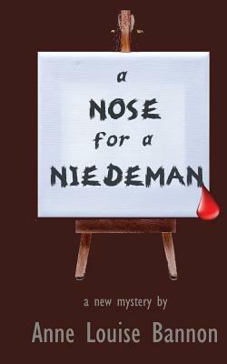 A Nose for a Niedeman by Anne Louise Bannon