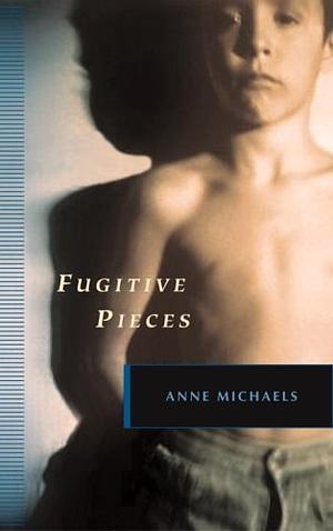 Fugitive Pieces by Anne Michaels