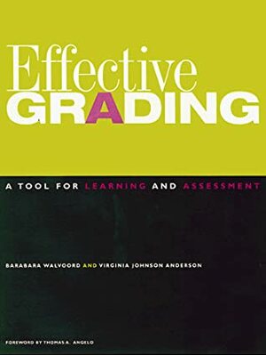 Effective Grading: A Tool for Learning and Assessment by Virginia Johnson Anderson, Barbara E. Fassler Walvoord