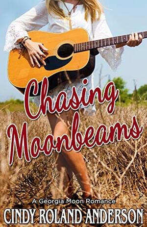 Chasing Moonbeams by Cindy Roland Anderson