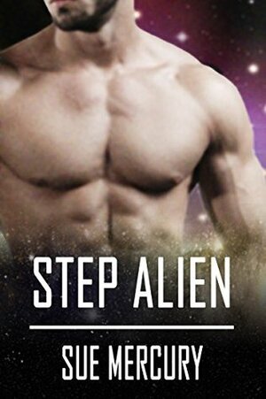 Step Alien by Sue Mercury