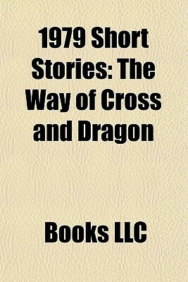 1979 Short Stories: The Way of Cross and Dragon (Study Guide) by Books LLC