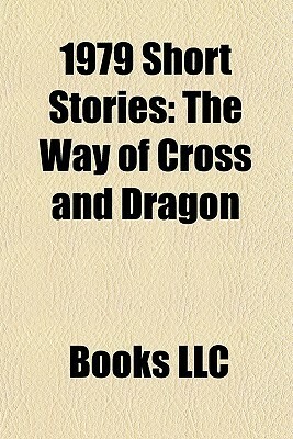 1979 Short Stories: The Way of Cross and Dragon (Study Guide) by Books LLC