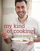 My Kind of Cooking by Mark Sargeant