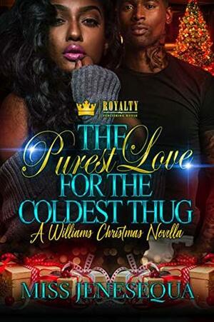 The Purest Love For The Coldest Thug: A Williams Christmas Novella by Miss Jenesequa