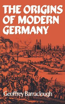 The Origins of Modern Germany by Geoffrey Barraclough