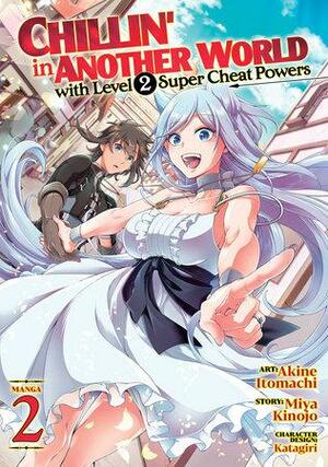 Chillin' in Another World with Level 2 Super Cheat Powers (Manga) Vol. 2 by Akine Itomachi, Miya Kinojo