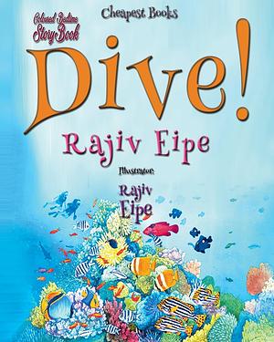 DIVE! by Rajiv Eipe