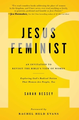 Jesus Feminist: An Invitation to Revisit the Bible's View of Women by Sarah Bessey