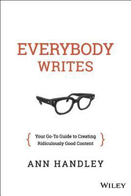 The Elements of Content: A Field Guide to Creating Content for Businesses, Brands, Marketers, Writers, Web Strategists, and the Generally Hapless by Ann Handley, Vahe Habeshian
