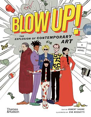 Blow Up!: The Explosion of Contemporary Art by Robert Shore