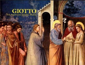Giotto: The Scrovegni Chapel, Padua by Bruce Cole