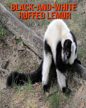 Black-and-White Ruffed Lemur: Learn About Black-and-White Ruffed Lemur and Enjoy Colorful Pictures by Diane Jackson