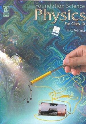 Foundation Science Physics for Class - 10 by H.C. Verma