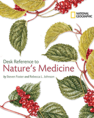 National Geographic Desk Reference to Nature's Medicine by Steven Foster, Rebecca Johnson