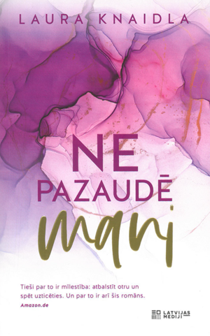 Ne pazaudē mani by Laura Kneidl