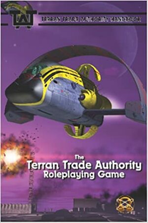 The Terran Trade Authority Roleplaying Game by Jeff Lilly, Stewart Cowley, Scott Agnew