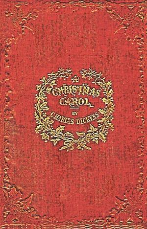 A Christmas Carol (Illustrated) : A Facsimile of the Original 1843 Edition in Full Color by Charles Dickens