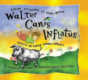 Walter Canis Inflatus: Walter the Farting Dog, Latin-Language Edition by Glenn Murray, William Kotzwinkle