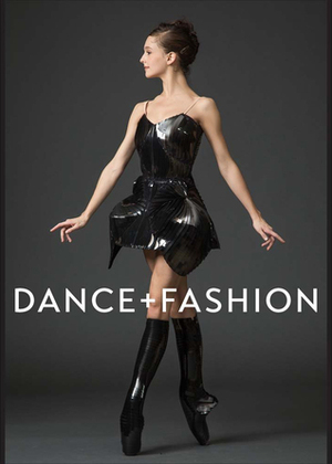 Dance and Fashion by Anna Winestein, Adelaide Rasche, Patricia Mears, Elizabeth Way, Melissa Marra, Masafumi Monden, Mary Davis, Colleen Hill, Emma McClendon, Valerie Steele