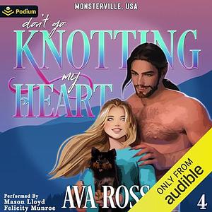 Don't Go Knotting My Heart  by Ava Ross