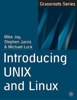 Introducing Unix and Linux by Michael Luck, Stephen Jarvis, Mike Joy