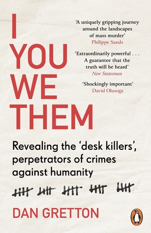 I You We Them: Revealing the ‘desk killers', perpetrators of crimes against humanity by Dan Gretton
