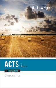 Acts for Everyone, Part One: Chapters 1-12 by N.T. Wright