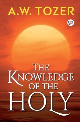 The Knowledge of the Holy by A.W. Tozer