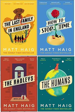 The Last Family in England / How to Stop Time / The Radleys / The Humans by Matt Haig