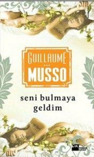 Seni Bulmaya Geldim by Guillaume Musso