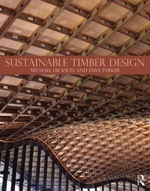 Sustainable Timber Design by Dave Parker, Michael Dickson