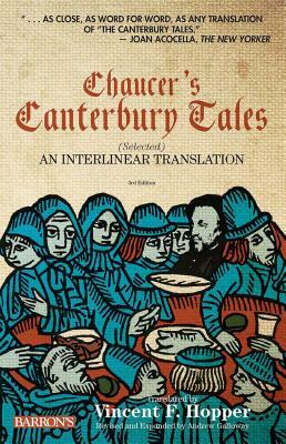 Chaucer's Canterbury Tales: Selected: An Interlinear Translation by Geoffrey Chaucer, Vincent F. Hopper