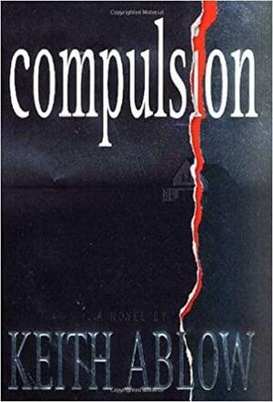 Compulsion: A Novel by Keith Ablow