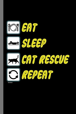 Eat Sleep Cat Rescue Repeat: For Cats Animal Lovers Cute Animal Composition Book Smiley Sayings Funny Vet Tech Veterinarian Animal Rescue Sarcastic by Marry Jones