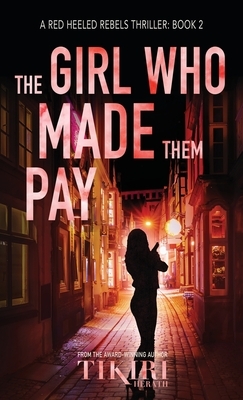 The Girl Who Made Them Pay: A gripping, award-winning, crime thriller by Tikiri Herath