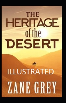 The Heritage of the Desert Illustrated by Zane Grey