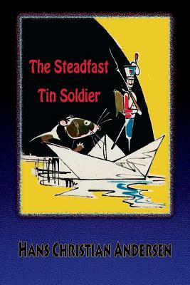 The Steadfast Tin Soldier by Hans Christian Andersen