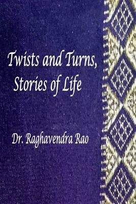 Twists and Turns, Stories of Life by Raghavendra Rao