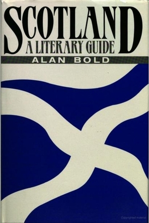 Scotland: A Literary Guide by Alan Bold