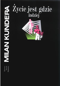 Życie jest gdzie indziej by Milan Kundera