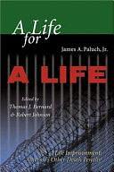 A Life for a Life: Life Imprisonment : America's Other Death Penalty by Robert Johnson, Thomas J. Bernard