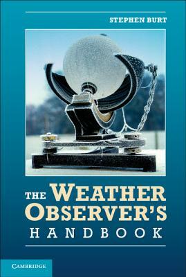 The Weather Observer's Handbook by Stephen Burt